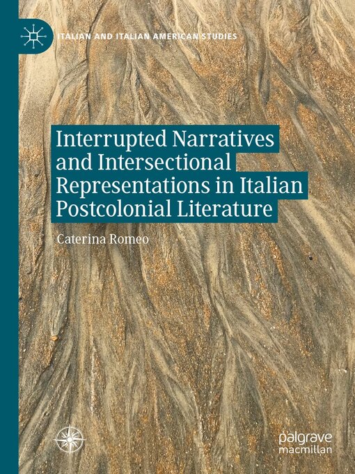 Title details for Interrupted Narratives and Intersectional Representations in Italian Postcolonial Literature by Caterina Romeo - Available